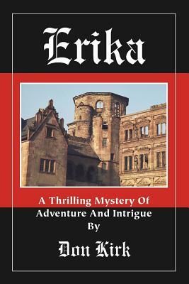 Erika: A Thrilling Mystery of Adventure and Intrigue by Don Kirk