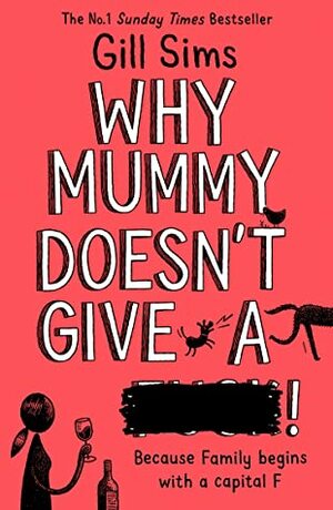 Why Mummy Doesn't Give a ****! by Gill Sims