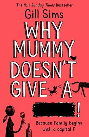 Why Mummy Doesn't Give a ****! by Gill Sims