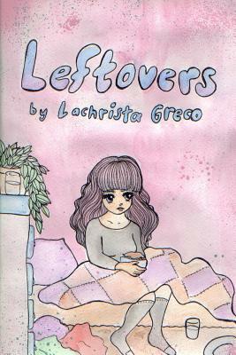 Leftovers by Lachrista Greco