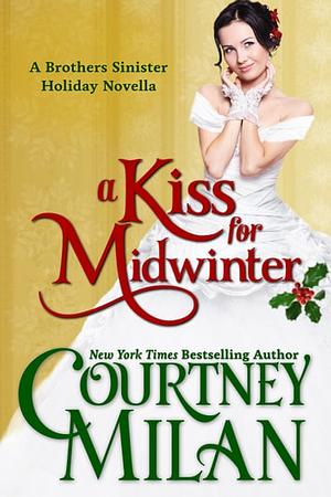 A Kiss for Midwinter by Courtney Milan