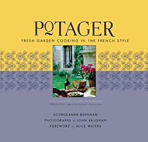 Potager: Fresh Garden Cooking in the French Style by Alice Waters, Georgeanne Brennan, John Vaughan