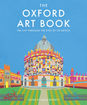 The Oxford Art Book: The city through the eyes of its artists by Emma Bennett