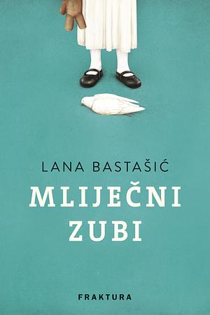 Mliječni zubi by Lana Bastašić