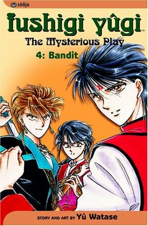 Fushigi Yûgi: The Mysterious Play, Vol. 4: Bandit by Yuji Oniki, Yuu Watase