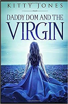 Daddy Dom and the Virgin by Kitty Jones