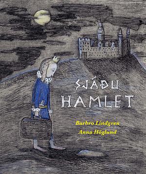 Sjáðu Hamlet by Barbro Lindgren, Anna Höglund