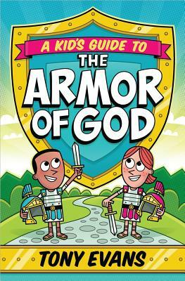 A Kid's Guide to the Armor of God by Tony Evans