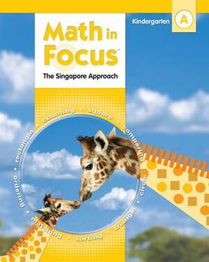 Math in Focus: Singapore Math: Student Pack Grade K 2009 by 