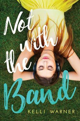 Not with the Band by Kelli Warner