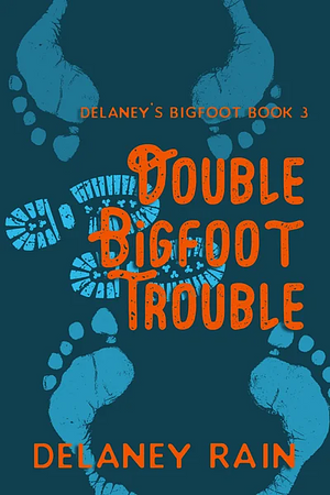 Double Bigfoot Trouble by Delaney Rain