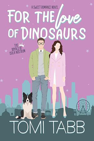 For the Love of Dinosaurs  by Tomi Tabb