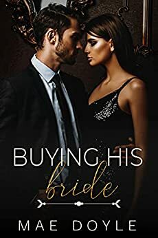 Buying His Bride: An Arranged Marriage Romance by Mae Doyle