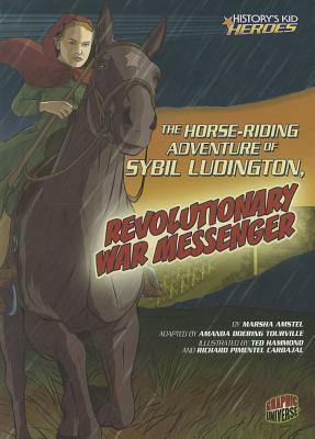 The Horse-Riding Adventure of Sybil Ludington, Revolutionary War Messenger by Ted Hammond, Richard Carbajal, Marsha Amstel