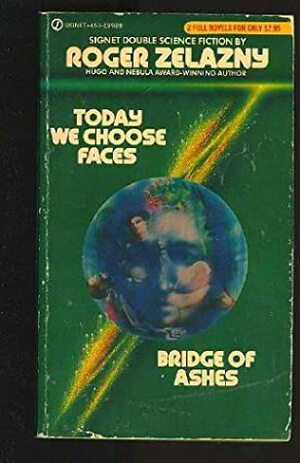 Today We Choose Faces / Bridge of Ashes by Roger Zelazny