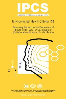 Summary Report on the Evaluation of Short-Term Tests for Carcinogens: Environmental Health Criteria Series No 109 by ILO, Unep