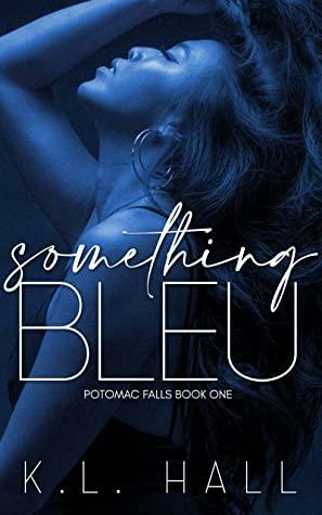 Something Bleu: Potomac Falls Book One by K.L. Hall