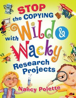 Stop the Copying with Wild and Wacky Research Projects by Nancy J. Polette