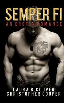 Semper Fi: An Erotic Romance by Laura B. Cooper, Christopher Cooper