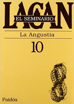 Seminario 10: La Angustia by Jacques Lacan