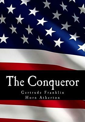 The Conqueror by Gertrude Atherton