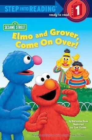 Elmo and Grover, Come on Over by Tom Cooke, Katharine Ross