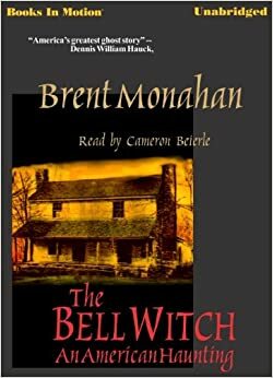 The Bell Witch by Brent Monahan from Books In Motion.com by Brent Monahan
