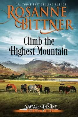 Climb the Highest Mountain by Rosanne Bittner
