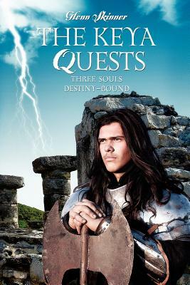 The Keya Quests: Three Souls Destiny-Bound by Glenn Skinner