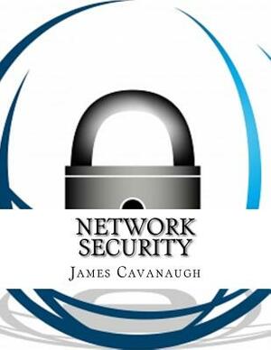 Network Security by James Cavanaugh