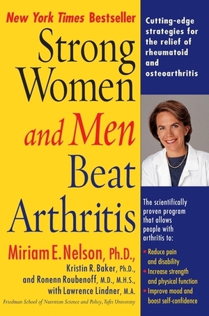 Strong Women and Men Beat Arthritis by Kristin Baker, Miriam E. Nelson, Ronenn Roubenoff, Lawrence Lindner