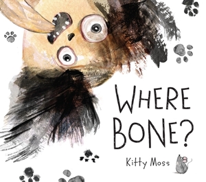 Where Bone? by Kitty Moss