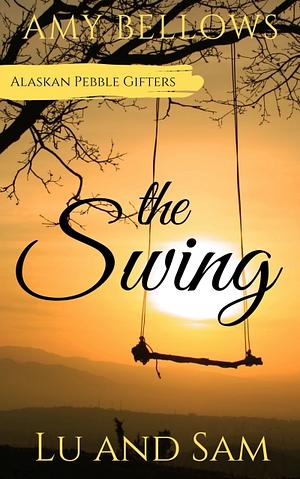 The Swing - A Lu and Sam Bonus Story by Amy Bellows