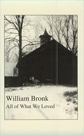 All of What We Loved by William Bronk