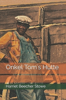 Onkel Tom's Hütte by Harriet Beecher Stowe