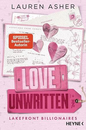 Love Unwritten - Lakefront Billionaires: Roman - Von der Autorin des SPIEGEL-Bestsellers und TikTok-Hypes 'Dreamland Billionaires' by Lauren Asher