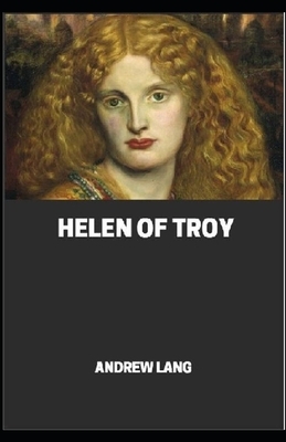 Helen of Troy by Andrew Lang Illustrated by Andrew Lang