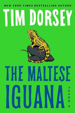 The Maltese Iguana: A Novel by Tim Dorsey