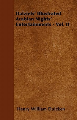 Arabian Nights' Entertainments, Volume II of II by Dalziel Brothers, Henry William Dulcken