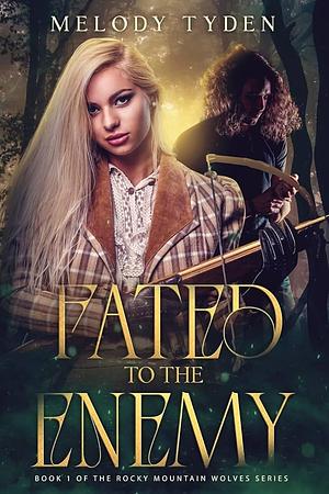 Fated to the Enemy by Melody Tyden