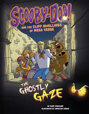 Scooby-Doo! and the Cliff Dwellings of Mesa Verde: The Ghostly Gaze by Mark Weakland