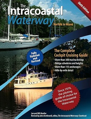 The Intracoastal Waterway, Norfolk, Virginia to Miami, Florida: The Complete Cockpit Cruising Guide by Bill Moeller, John J. Kettlewell