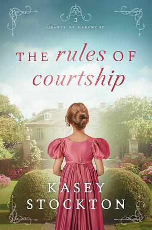 The Rules of Courtship by Kasey Stockton