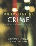 Understanding Crime: Essentials of Criminological Theory by L. Winfree, Howard Abadinsky, Jr.