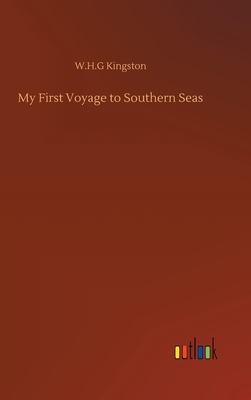 My First Voyage to Southern Seas by W. H. G. Kingston