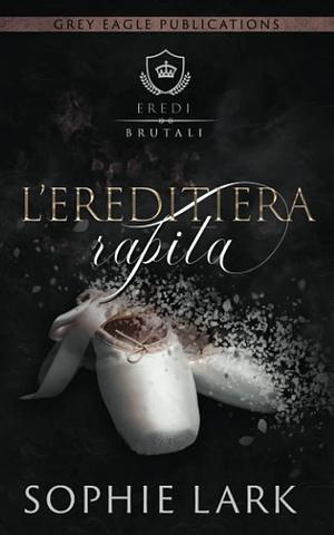 L’ereditiera rapita by Sophie Lark