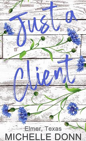 Just a Client by Michelle Donn, Michelle Donn