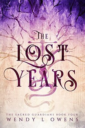 The Lost Years (The Sacred Guardians Book 4) by Wendy L. Owens