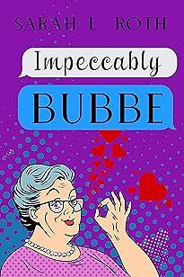 Impeccably Bubbe' by Sarah L. Roth