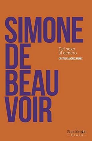 Simone de Beauvoir: Del sexo al género by Cristina Sánchez Muñoz